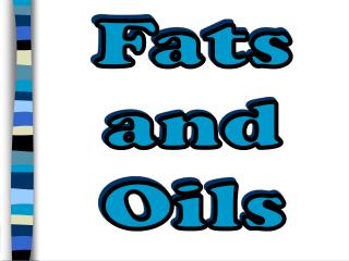 Fats and Oils