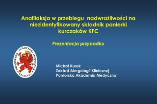 Anafilaksja w przebiegu nadwrażliwości na niezidentyfikowany składnik panierki kurczaków KFC