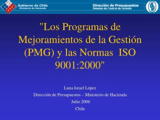 &quot;Los Programas de Mejoramientos de la Gestión (PMG) y las Normas ISO 9001:2000&quot;