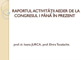 RAPORTUL ACTIVITĂŢII AEDER DE LA CONGRESUL I PÂNĂ ÎN PREZENT