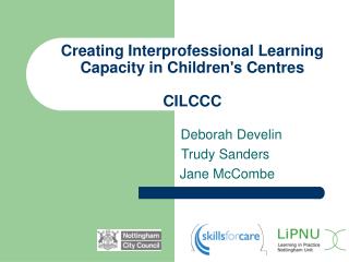 Creating Interprofessional Learning Capacity in Children's Centres CILCCC