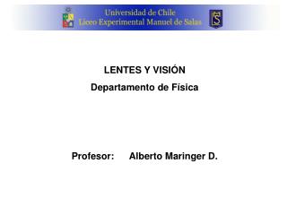 LENTES Y VISIÓN Departamento de Física Profesor:	Alberto Maringer D.