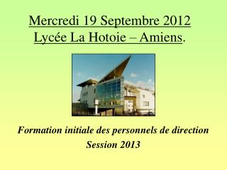 Mercredi 19 Septembre 2012 Lycée La Hotoie – Amiens .