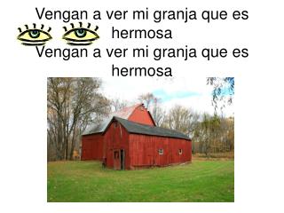 Vengan a ver mi granja que es hermosa Vengan a ver mi granja que es hermosa