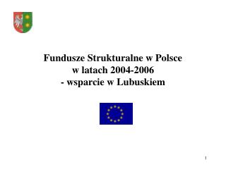 Fundusze Strukturalne w Polsce w latach 2004-2006 - wsparcie w Lubuskiem
