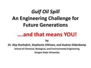 Gulf Oil Spill An Engineering Challenge for Future Generations