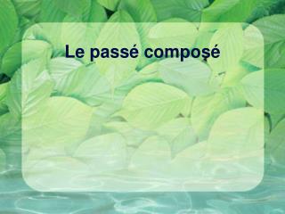 Le passé composé