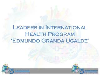 Leaders in International Health Program ‘Edmundo Granda Ugalde’