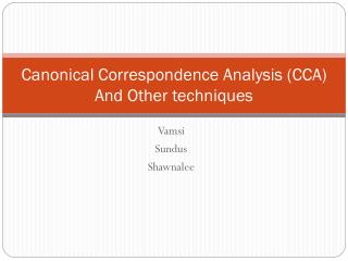 Canonical Correspondence Analysis (CCA) And Other techniques