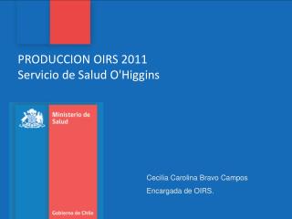 PRODUCCION OIRS 2011 Servicio de Salud O'Higgins