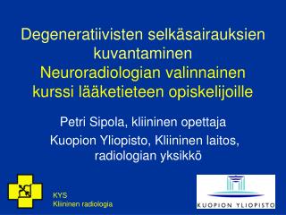 Petri Sipola, kliininen opettaja Kuopion Yliopisto, Kliininen laitos, radiologian yksikkö