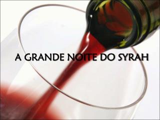 A GRANDE NOITE DO SYRAH