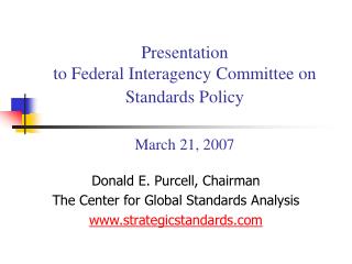 Presentation to Federal Interagency Committee on Standards Policy March 21, 2007