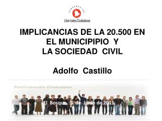 IMPLICANCIAS DE LA 20.500 EN EL MUNICIPIPIO Y LA SOCIEDAD CIVIL Adolfo Castillo