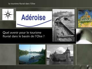 Quel avenir pour le tourisme fluvial dans le bassin de l’Oise ?
