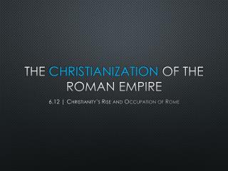 The Christianization of the Roman Empire