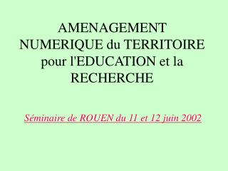 AMENAGEMENT NUMERIQUE du TERRITOIRE pour l'EDUCATION et la RECHERCHE