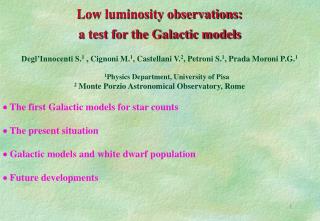 Low luminosity observations: a test for the Galactic models