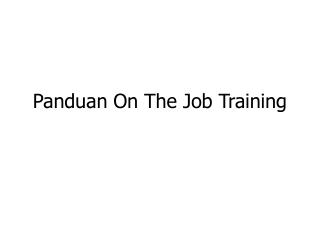 Panduan On The Job Training