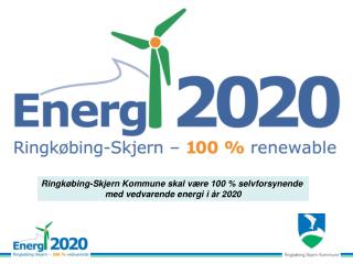 Ringkøbing-Skjern Kommune skal være 100 % selvforsynende med vedvarende energi i år 2020