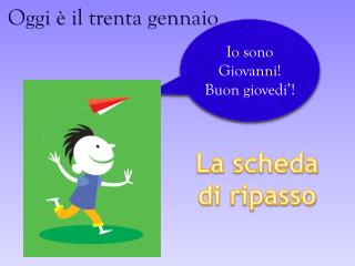 Oggi è il trenta gennaio