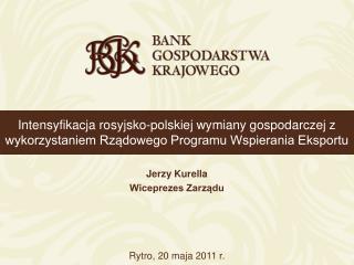 Jerzy Kurella Wiceprezes Zarządu Rytro, 20 maja 2011 r.