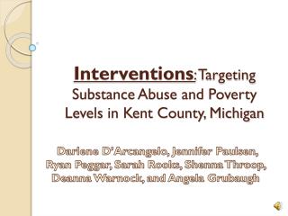 Interventions : Targeting Substance Abuse and Poverty Levels in Kent County, Michigan