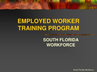 EMPLOYED WORKER TRAINING PROGRAM