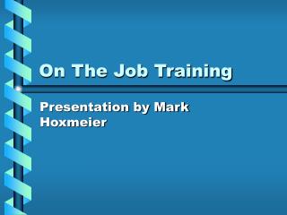 On The Job Training