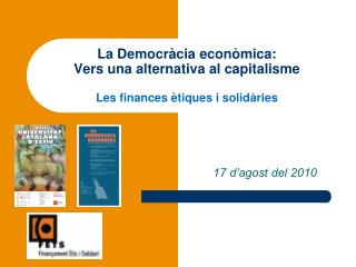 La Democràcia econòmica: Vers una alternativa al capitalisme Les finances ètiques i solidàries