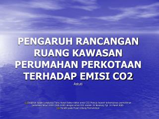 PENGARUH RANCANGAN RUANG KAWASAN PERUMAHAN PERKOTAAN TERHADAP EMISI CO2 Astuti