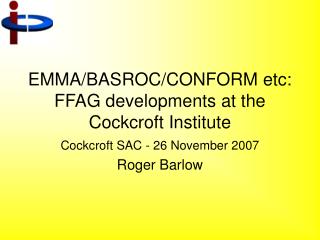 EMMA/BASROC/CONFORM etc: FFAG developments at the Cockcroft Institute