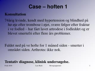 Case – hoften 1