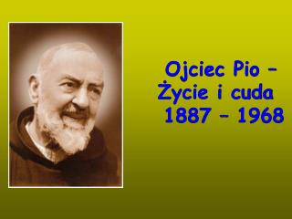 Ojciec Pio – Życie i cuda 1887 – 1968