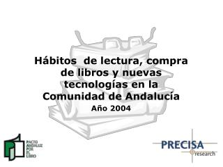 Hábitos de lectura, compra de libros y nuevas tecnologías en la Comunidad de Andalucía Año 200 4