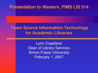 Presentation to Western, FIMS LIS 514 Open Source Information Technology for Academic Libraries