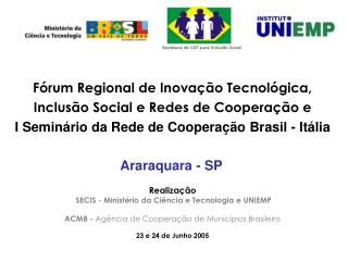 Realização SECIS - Ministério da Ciência e Tecnologia e UNIEMP