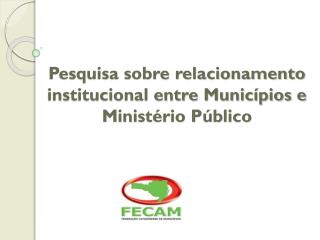 Pesquisa sobre relacionamento institucional entre Municípios e Ministério Público