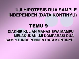 UJI HIPOTESIS DUA SAMPLE INDEPENDEN (DATA KONTINYU)