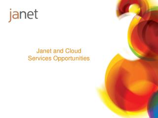 Janet and Cloud Services Opportunities