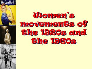 Women’s movements of the 1920s and the 1960s