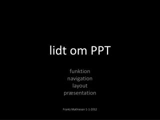 lidt om PPT