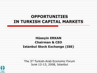 OPPORTUNITIES IN TURKISH CAPITAL MARKETS