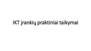 IKT įrankių praktiniai taikymai