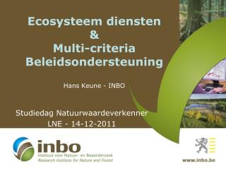 Ecosysteem diensten &amp; Multi-criteria Beleidsondersteuning Hans Keune - INBO