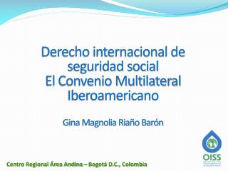 Derecho internacional de seguridad social El Convenio Multilateral Iberoamericano