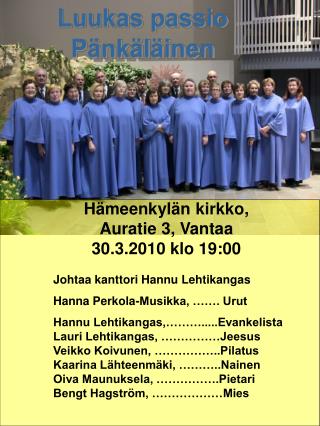 Johtaa kanttori Hannu Lehtikangas Hanna Perkola-Musikka, ……. Urut