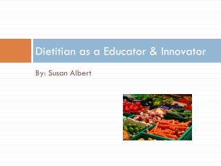 Dietitian as a Educator &amp; Innovator
