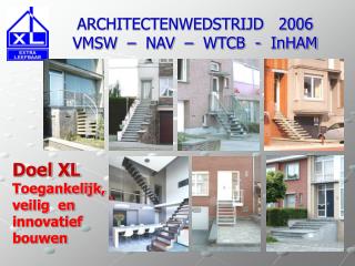 ARCHITECTENWEDSTRIJD 2006 VMSW – NAV – WTCB - InHAM