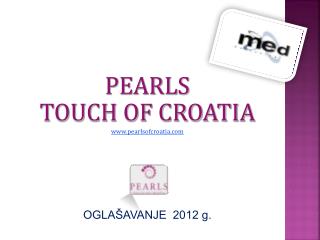 PEARLS TOUCH OF CROATIA pearlsofcroatia OGLAŠAVANJE 2012 g.